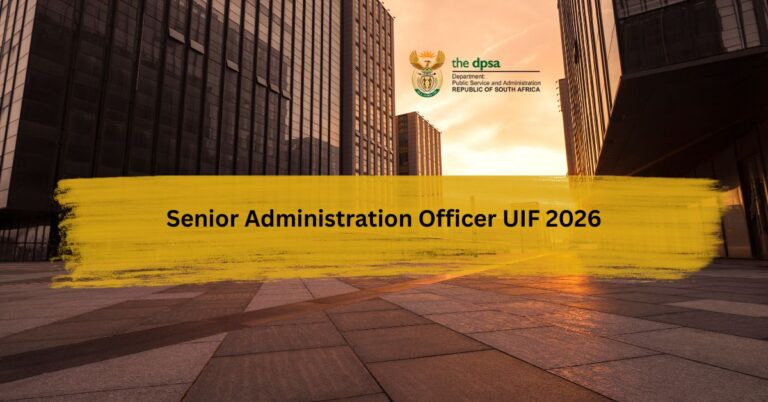 Senior Administration Officer UIF 2026