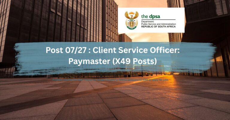 Post 07/27 : Client Service Officer: Paymaster (X49 Posts)
