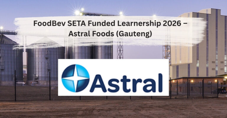 FoodBev SETA Funded Learnership 2026 – Astral Foods (Gauteng)